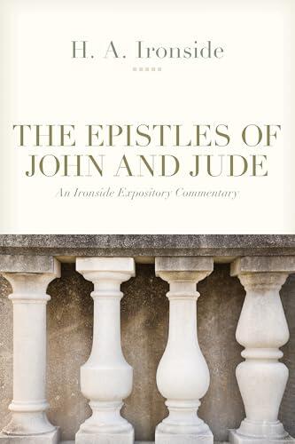 Epistles of John and Jude (Ironside): An Ironside Expository Commentary