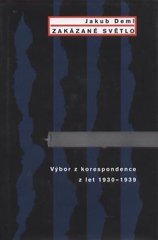 Zakázané světlo: Výbor z korespondence z let 1930-1939