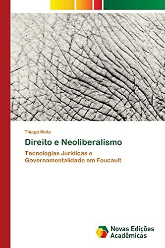 Direito e Neoliberalismo: Tecnologias Jurídicas e Governamentalidade em Foucault