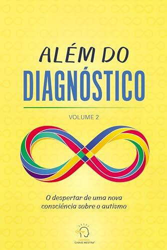 Além do diagnóstico - volume 2: o despertar de uma nova consciência sobre o autismo