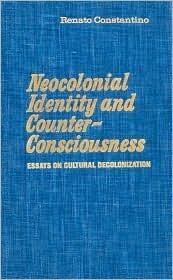 Neocolonial Identity and Counter-Consciousness: Essays On Cultural Decolonization