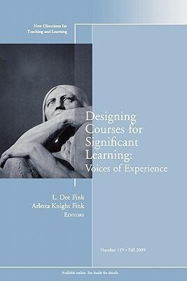 Designing Courses for Significant Learning: Voices of Experience2009: Number 119 Fall 2009