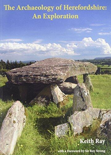 The Archaeology of Herefordshire: An Exploration