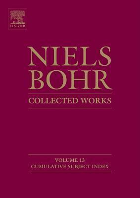 Niels Bohr - Collected Works: Cumulative Subject Index (Volume 13)