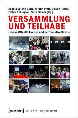 Versammlung Und Teilhabe: Urbane �ffentlichkeiten Und Performative K�nste
