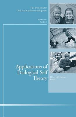 Applications of Dialogical Self Theory: New Directions for Child and Adolescent Development, Number 137