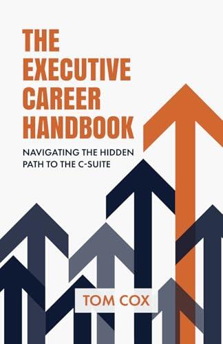 The Executive Career Handbook: Navigating the Hidden Path to the C-Suite
