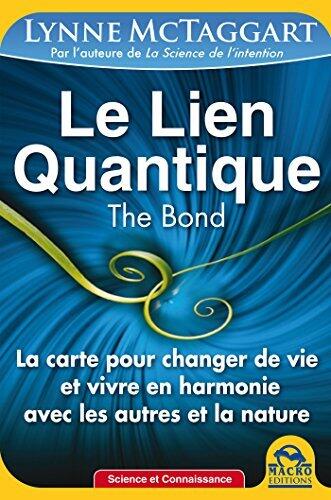 Le Lien Quantique: La carte pour changer de vie et vivre avec les autres et la nature