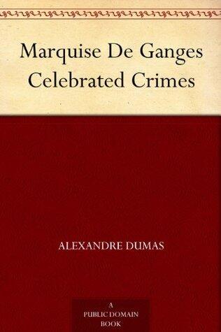 Marquise De Ganges Celebrated Crimes