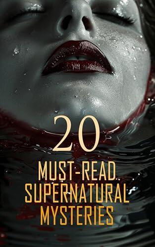 20 Must-Read Supernatural Mysteries: In a Glass Darkly, A Master of Mysteries, John Silence's Cases, The Horror at Red Hook, Can Such Things Be?