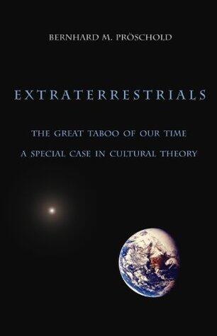 Extraterrestrials - The great taboo of our time: A special case in cultural theory