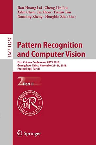 Pattern Recognition and Computer Vision: First Chinese Conference, PRCV 2018, Guangzhou, China, November 23-26, 2018, Proceedings, Part II