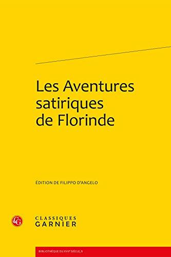 Les Aventures Satiriques de Florinde (Bibliotheque Du Xviie Siecle)