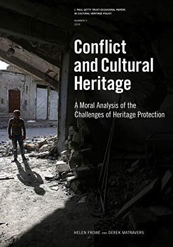 Conflict and Cultural Heritage: A Moral Analysis of the Challenges of Heritage Protection