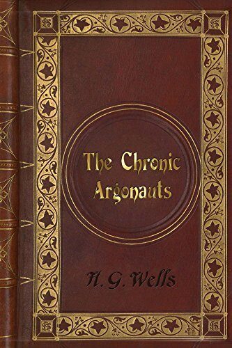 H. G. Wells - The Chronic Argonauts