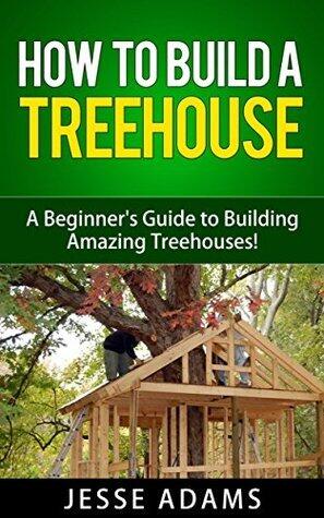 How to Build a Treehouse - A Beginner's Guide to Building Amazing Treehouses!