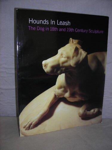 Hounds in Leash: The Dog in 18th and 19th Century Sculpture