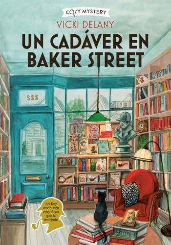 Un cadáver en Baker Street / Body on Baker Street: Misterios en la Librería Sherlock Holmes / Mysteries in the Sherlock Holmes Bookstore (2) (Cozy Mystery)