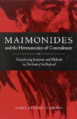 Maimonides and the Hermeneutics of Concealment: Deciphering Scripture and Midrash in the Guide of the Perplexed