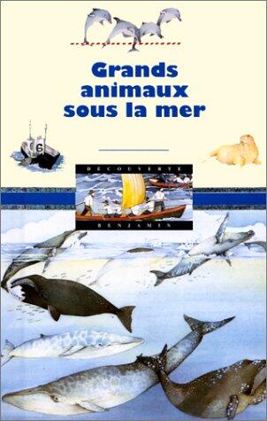 GRANDS ANIMAUX SOUS LA MER (DECOUVERTE BENJAMIN