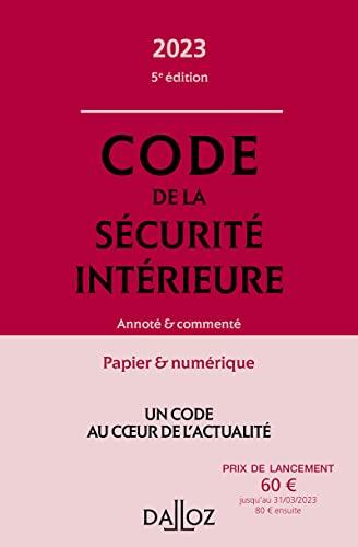 Code de la sécurité intérieure 2023 5ed - Annoté et commenté