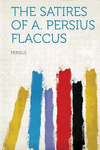 The Satires of A. Persius Flaccus