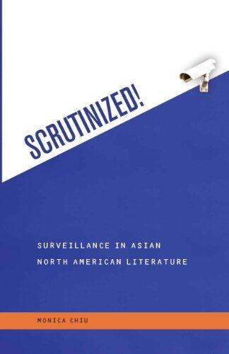 Scrutinized!: Surveillance in Asian North American Literature