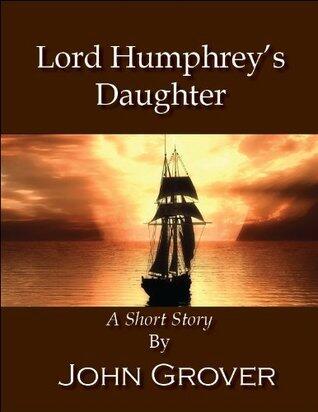 Lord Humphrey's Daughter--A Short Story
