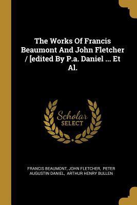 The Works of Francis Beaumont and John Fletcher