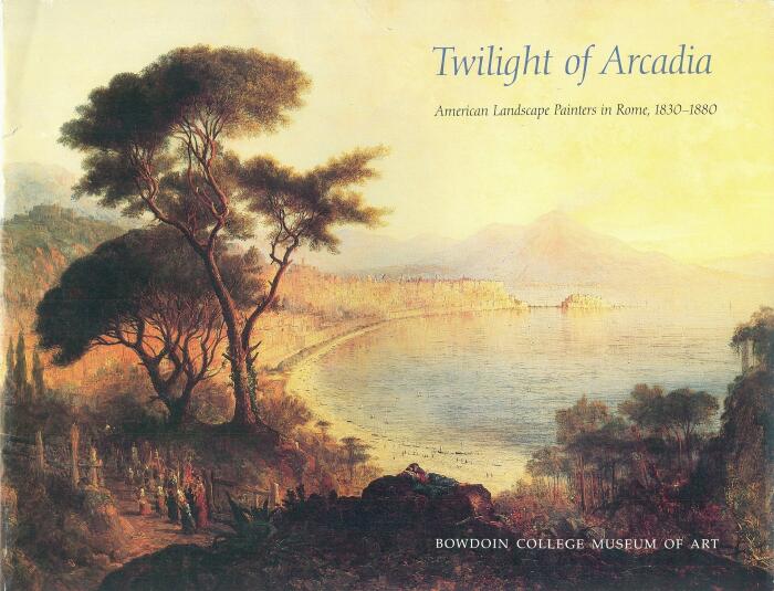 Twilight of Arcadia: American Landscape Painters in Rome, 1830-1880