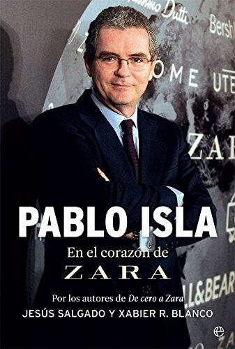 Pablo Isla: En El Corazón de Zara