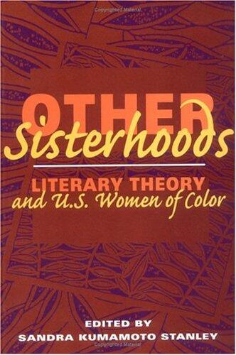 Other Sisterhoods: LITERARY THEORY AND U.S. WOMEN OF COLOR