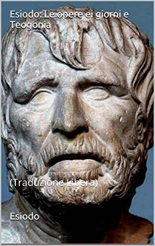 Esiodo: Le opere ei giorni e Teogonia: (Traduzione Libera)