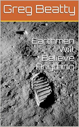Earthmen Will Believe Anything