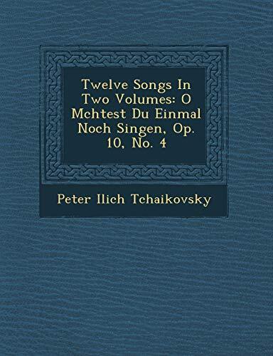Twelve Songs In Two Volumes: O M�chtest Du Einmal Noch Singen, Op. 10, No. 4