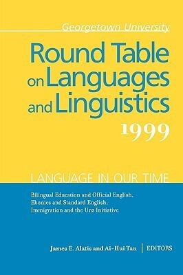 Georgetown University Round Table on Languages and Linguistics (GURT) 1999: Language in Our Time