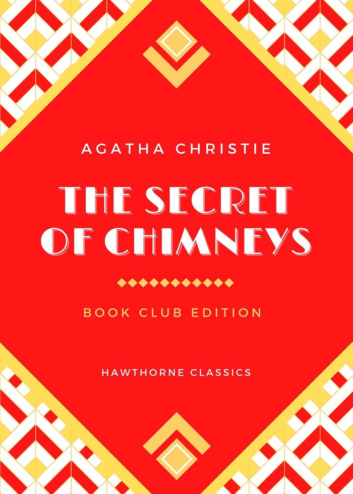 The Secret of Chimneys: The Original Classic Edition by Agatha Christie - Unabridged and Annotated For Modern Readers and Mystery Book Clubs