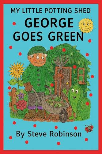 My little potting shed - George goes Green: A Mischievous Makeover in the Magical Garden Patch