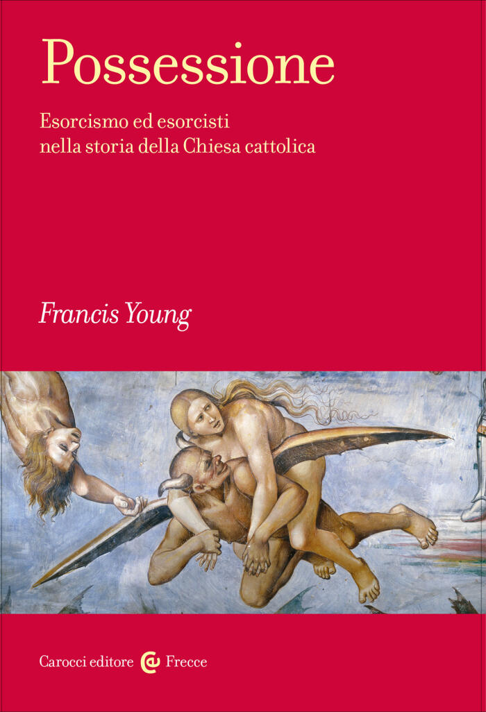Possessione. Esorcismo ed esorcisti nella storia della Chiesa cattolica