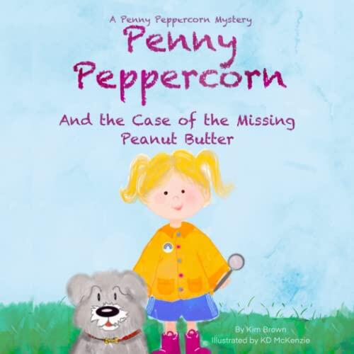 Penny Peppercorn and the Case of the Missing Peanut Butter