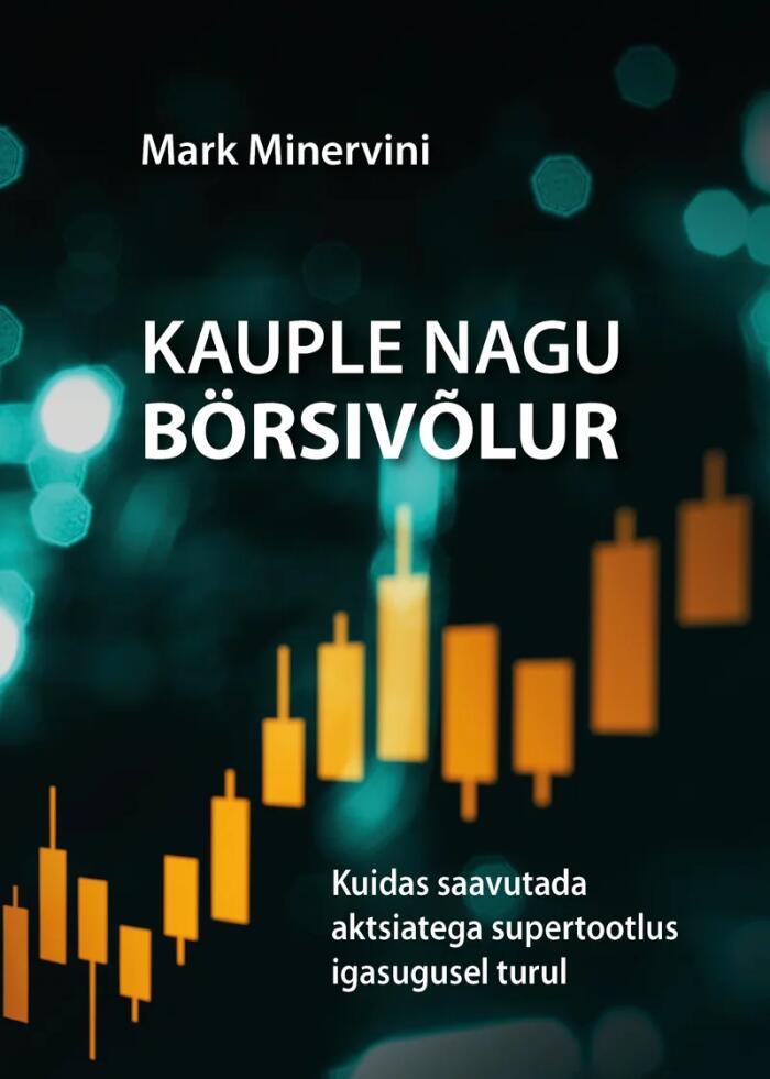 Kauple nagu börsivõlur: Kuidas saavutada aktsiatega supertootlus igasugusel turul