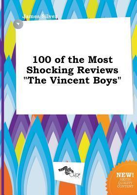 100 of the Most Shocking Reviews about the Vincent Boys