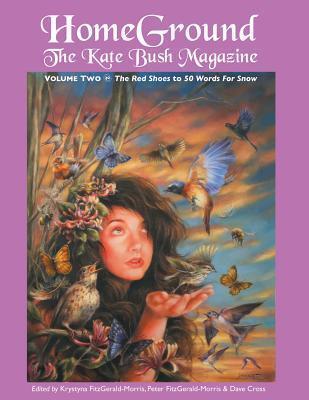 HOMEGROUND: THE KATE BUSH MAGAZINE: ANTHOLOGY VOLUME TWO: 'THE RED SHOES' TO '50 WORDS FOR SNOW'
