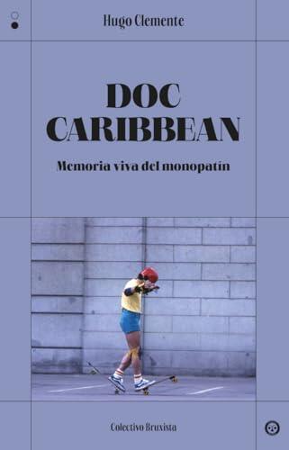 Doc Caribbean: Memoria viva del monopatín