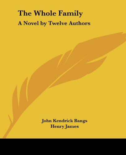 The Whole Family: A Novel by Twelve Authors