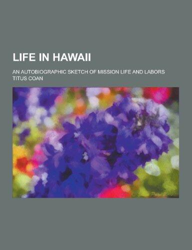 Life in Hawaii; An Autobiographic Sketch of Mission Life and Labors