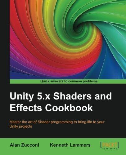 Unity 5.x Shaders and Effects Cookbook - Second Edition