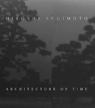 Hiroshi Sugimoto: Architecture of Time