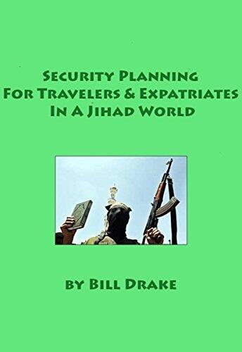 Security Planning For Travelers & Expatriates In A Jihad World