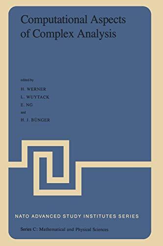 Computational Aspects of Complex Analysis: Proceedings of the NATO Advanced Study Institute held at Braunlage, Harz, Germany, July 26-August 6, 1982